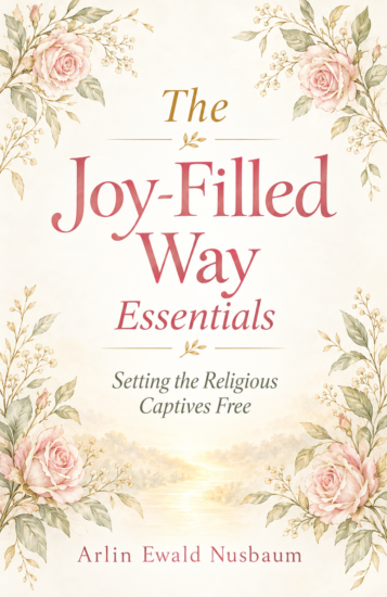 Joy-Filled Way Essentials by Arlin Ewald Nusbaum